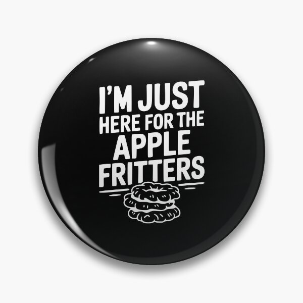 Item preview, I'm Just Here for the Apple Fritters designed and sold by Frank Ring.