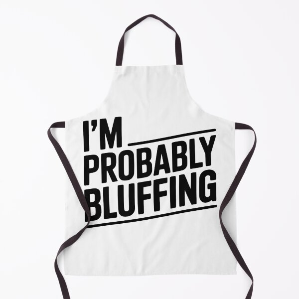 Item preview, I'm Probably Bluffing designed and sold by Frank Ring.