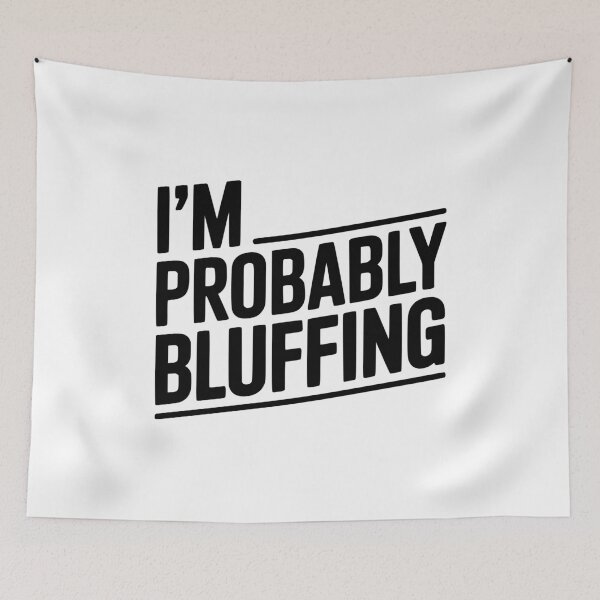 Item preview, I'm Probably Bluffing designed and sold by Frank Ring.