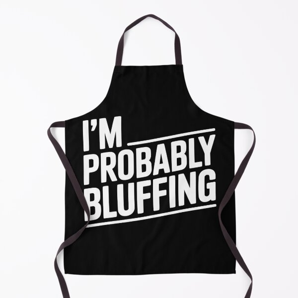 Item preview, I'm Probably Bluffing designed and sold by Frank Ring.