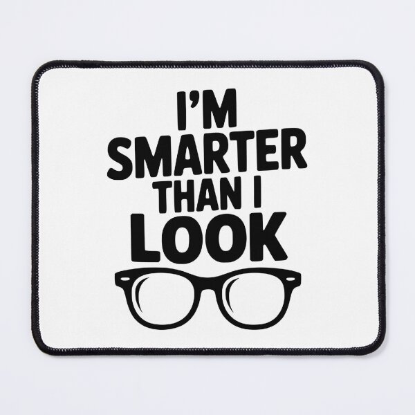 Item preview, I'm Smarter Than I Look designed and sold by Frank Ring.