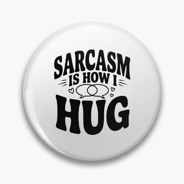 Item preview, Sarcasm is How I Hug designed and sold by Frank Ring.