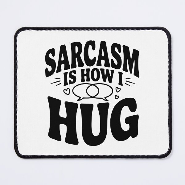 Item preview, Sarcasm is How I Hug designed and sold by Frank Ring.