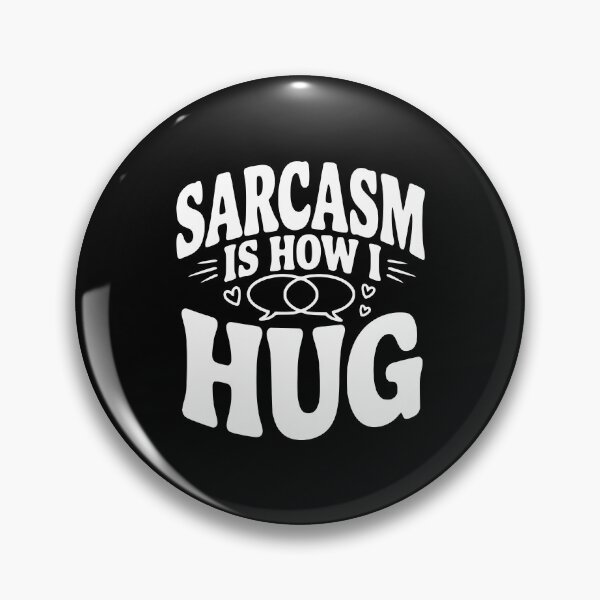 Item preview, Sarcasm is How I Hug designed and sold by Frank Ring.