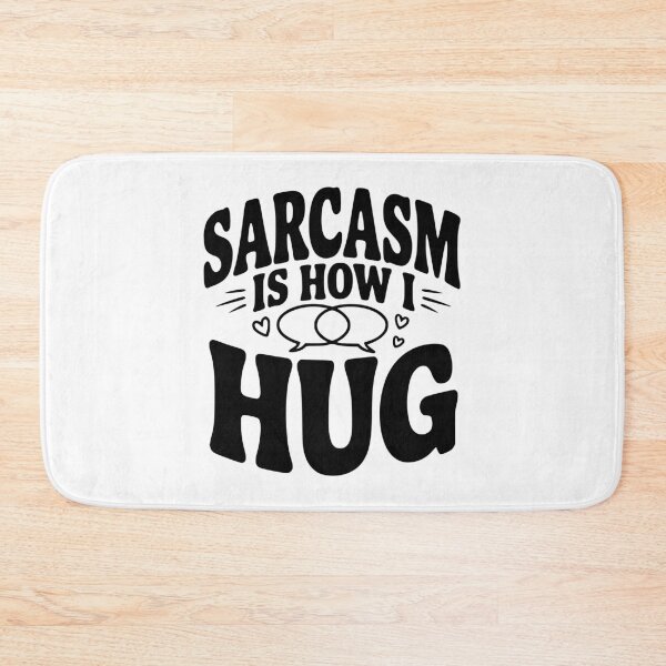 Item preview, Sarcasm is How I Hug designed and sold by Frank Ring.