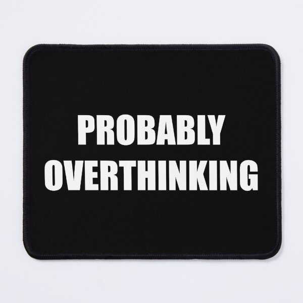 Item preview, Probably Overthinking - Minimalist Bold Typography Design designed and sold by Vision Crafted.
