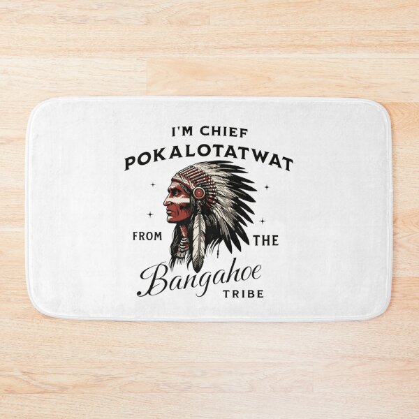 Item preview, I'm Chief Pokalotatwat  designed and sold by marydaiglea.