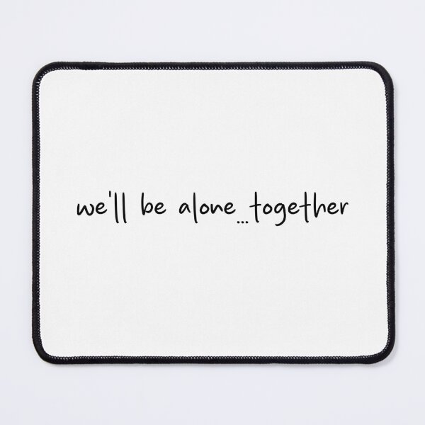 Item preview, "we'll be alone...together" - Shane Hollander quote, Ilya Rozanov, Heated Rivalry, Hollanov, hockey romance designed and sold by RosefinchArt.