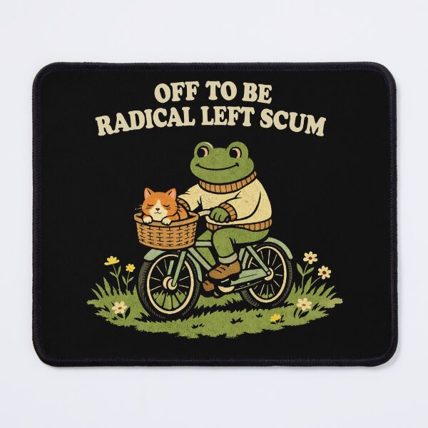 Item preview, Off To Be Radical Left Scum , Frog and Cat In Bicycle Resistance funny political memes designed and sold by will freed18.