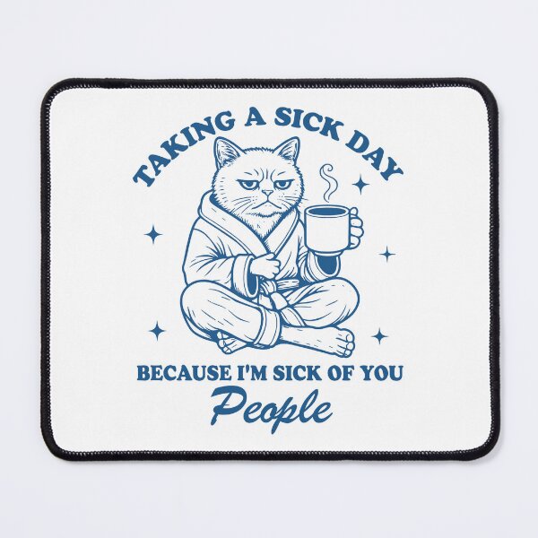 Item preview, Taking a Sick Day Because I'm Sick of You People – Funny Cat Coffee Gift designed and sold by will freed18.