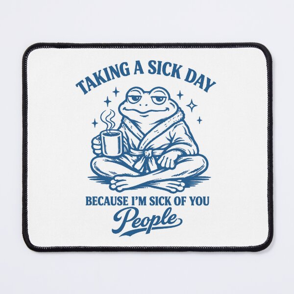 Item preview, Taking a Sick Day Because I'm Sick of You People – Funny Frog Coffee Gift designed and sold by will freed18.
