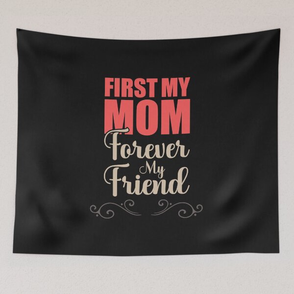 Item preview, First My Mom, Forever My Friend – Heartfelt Mother’s Day Gift Design designed and sold by Aquarius-club.
