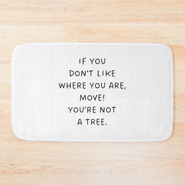 Item preview, If you don't like where you are, move! designed and sold by BlissThreads.