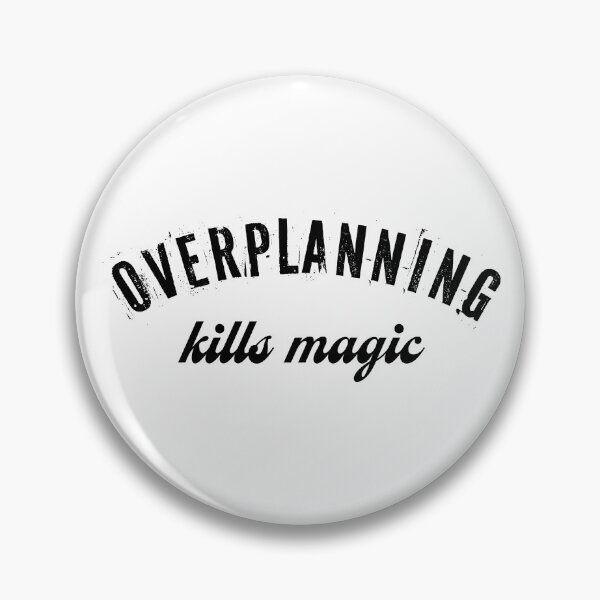 Item preview, Overplanning Kills Magic – Distressed Minimalist Quote Design designed and sold by sorryNOTsorry.brand.