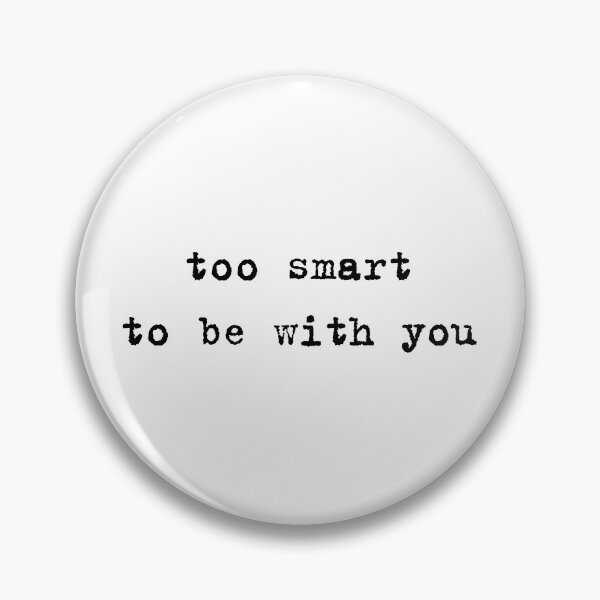 Item preview, Too Smart to Be With You – Typewriter Aesthetic Quote designed and sold by sorryNOTsorry.brand.