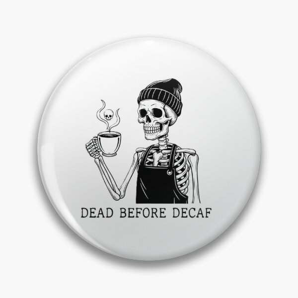 Item preview, dead before decaf designed and sold by Shop-Pi.
