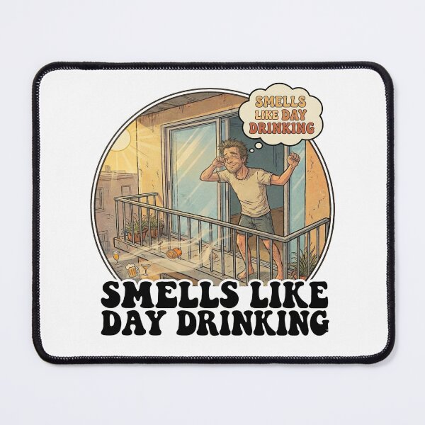 Item preview, Smells Like Day Drinking Morning Man designed and sold by PlayboiKopi.