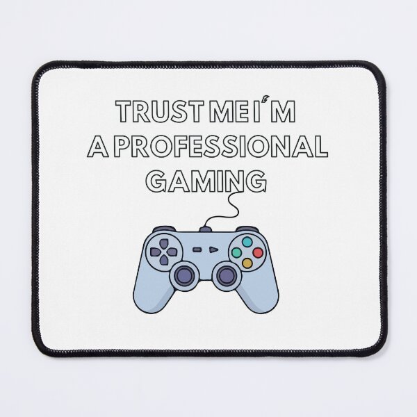 Item preview, Trust Me I'm a Professional Gaming – Funny Gamer Quote T-Shirt designed and sold by eltontovolador.