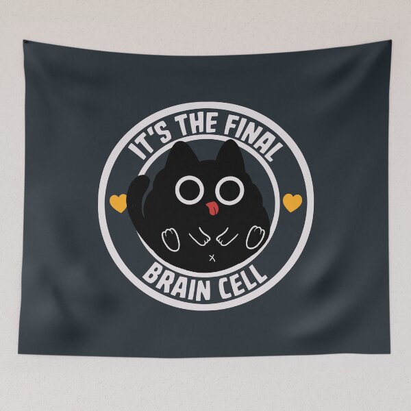 Item preview, It's The Final Brain Cell Funny Cat by Tobe Fonseca designed and sold by Tobe Fonseca®.