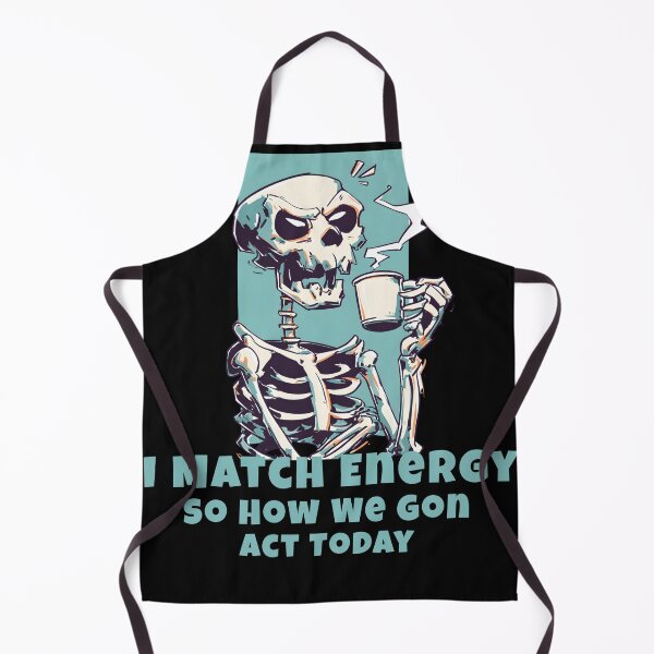 Item preview, I Match Energy So How We Gon Act Today Skeleton Meme designed and sold by Region.