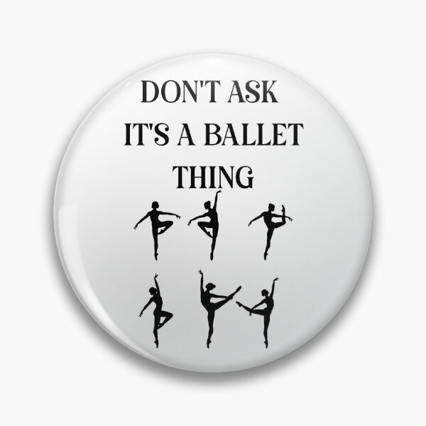 Item preview, Don't Ask It's A Ballet Thing designed and sold by EfiKrios.