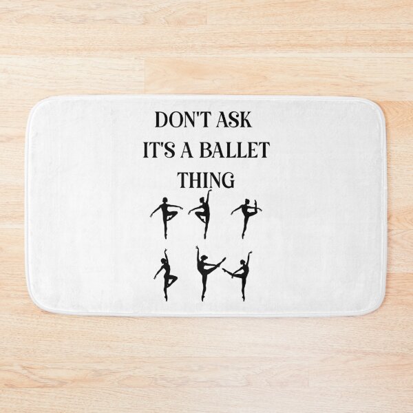Item preview, Don't Ask It's A Ballet Thing designed and sold by EfiKrios.