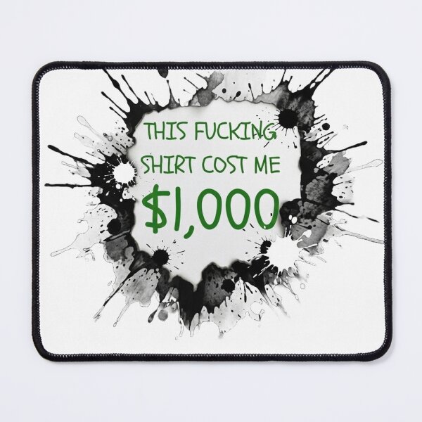 Item preview, This Shirt Cost Me $1,000 - Funny Expensive Tee designed and sold by JossDesign15.