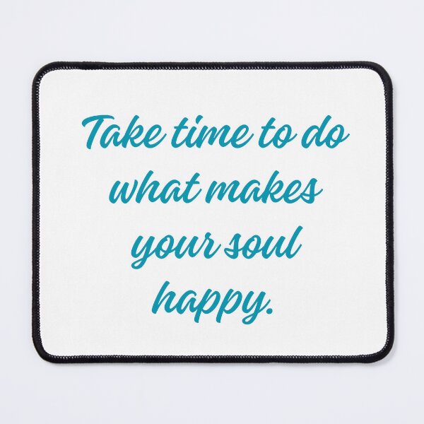 Item preview, Take time to do what makes your soul happy designed and sold by BlissThreads.