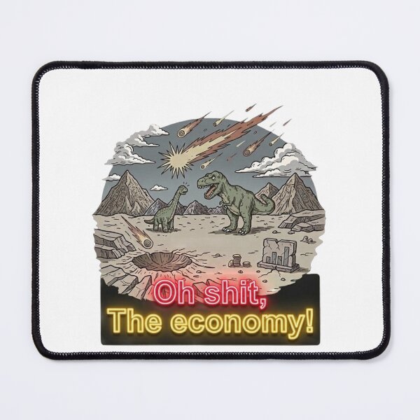 Item preview, Dinosaur Meteor Economy - Funny Sarcastic Extinction Design designed and sold by JossDesign15.