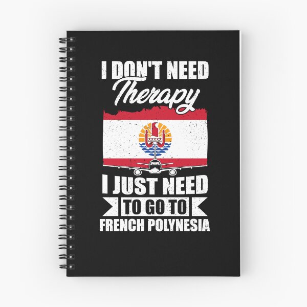 Item preview, I Don't Need Therapy I Just Need to Go to French Polynesia designed and sold by GabbyKash.