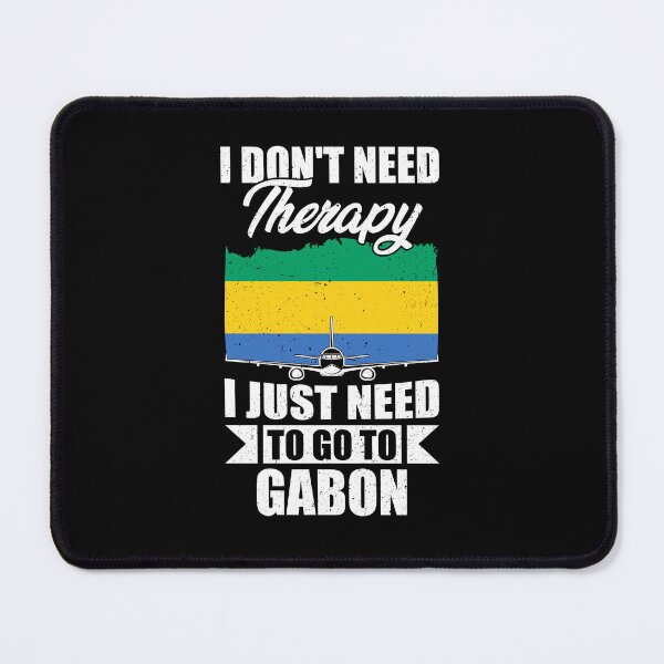 Item preview, I Don't Need Therapy I Just Need to Go to Gabon designed and sold by GabbyKash.