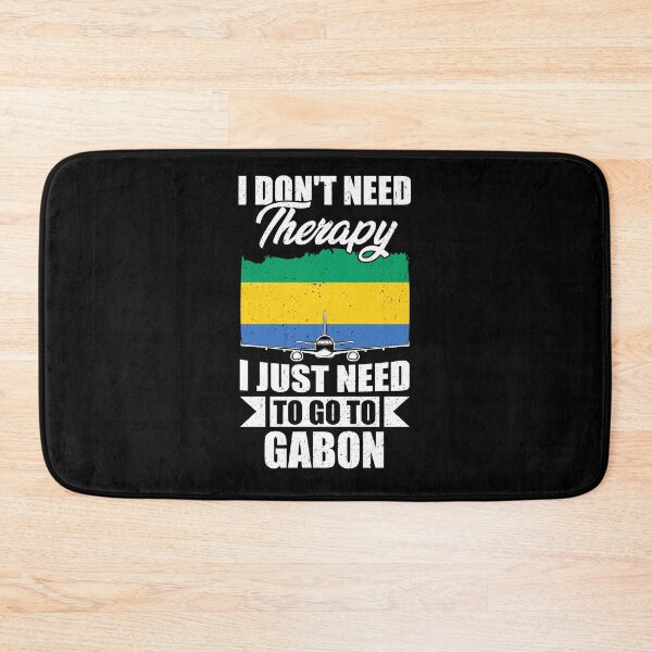 Item preview, I Don't Need Therapy I Just Need to Go to Gabon designed and sold by GabbyKash.