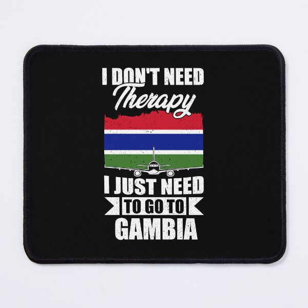 Item preview, I Don't Need Therapy I Just Need to Go to Gambia  designed and sold by GabbyKash.