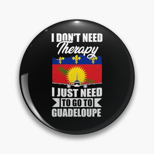 Item preview, I Don't Need Therapy I Just Need to Go to Guadeloupe  designed and sold by GabbyKash.
