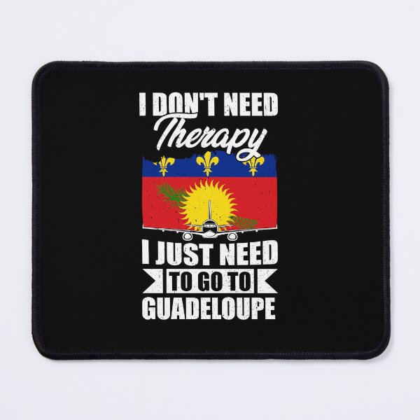 Item preview, I Don't Need Therapy I Just Need to Go to Guadeloupe designed and sold by GabbyKash.