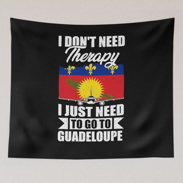 Item preview, I Don't Need Therapy I Just Need to Go to Guadeloupe  designed and sold by GabbyKash.