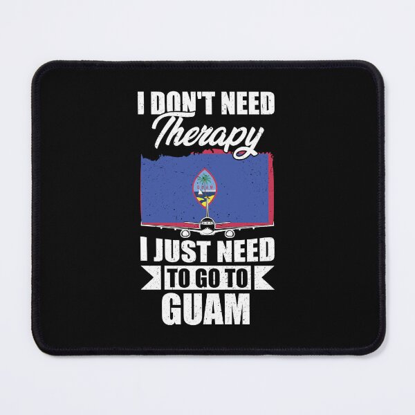 Item preview, I Don't Need Therapy I Just Need to Go to Guam   designed and sold by GabbyKash.