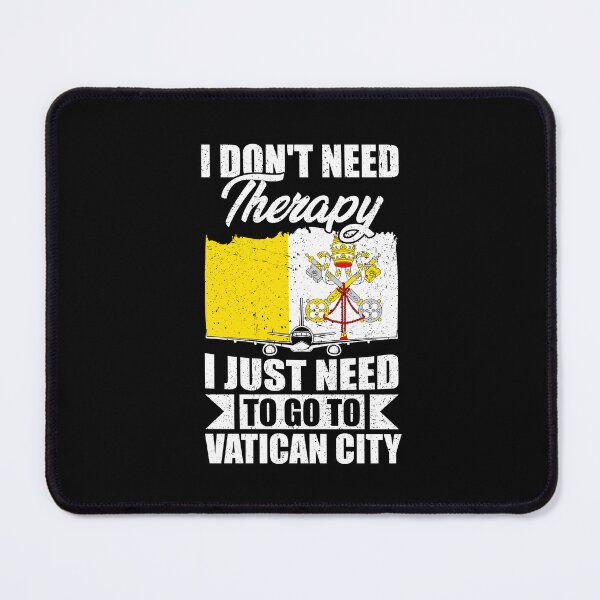 Item preview, I Don't Need Therapy I Just Need to Go to Vatican City designed and sold by GabbyKash.