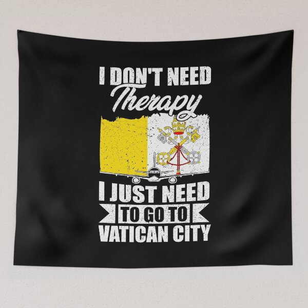 Item preview, I Don't Need Therapy I Just Need to Go to Vatican City designed and sold by GabbyKash.