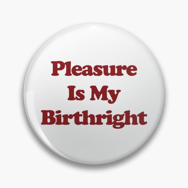 Item preview, Pleasure Is My Birthright Female Reproductive Rights Sex Positive designed and sold by HIGHDIE STUDIOS.