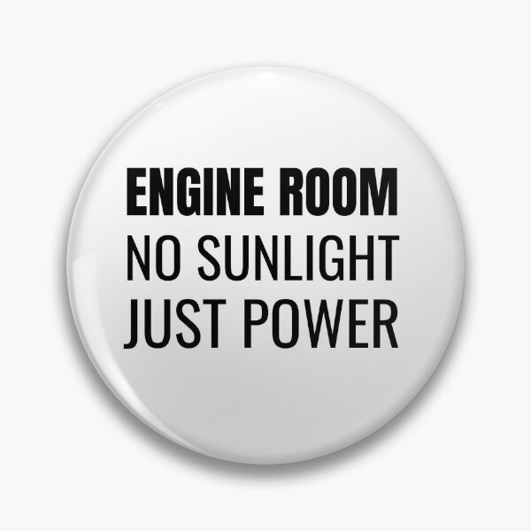 Item preview, Engine Room No Sunlight Just Power (Black) designed and sold by ShipCrewNation.