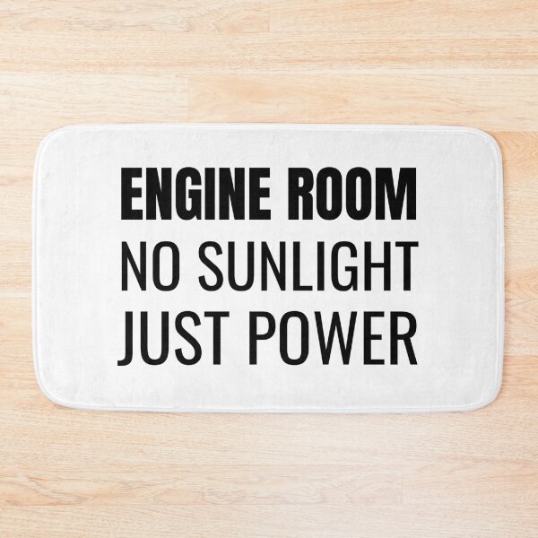 Item preview, Engine Room No Sunlight Just Power (Black) designed and sold by ShipCrewNation.