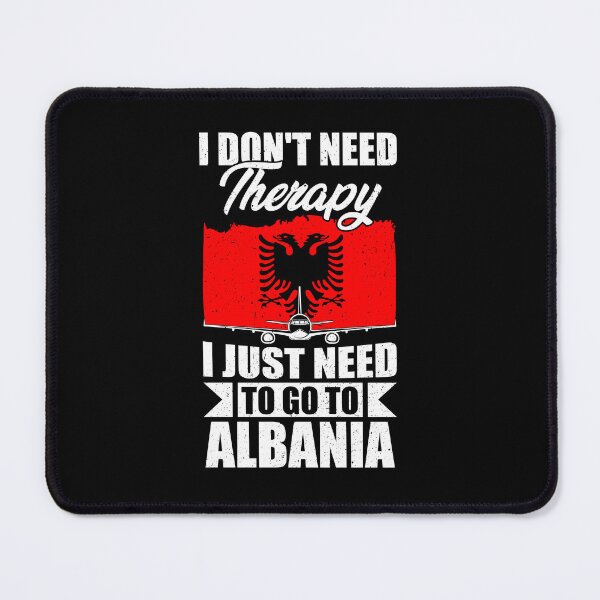 Item preview, I Don't Need Therapy I Just Need to Go to Albania   designed and sold by GabbyKash.