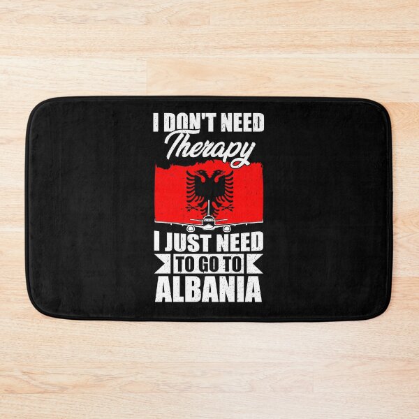 Item preview, I Don't Need Therapy I Just Need to Go to Albania   designed and sold by GabbyKash.
