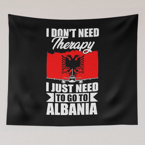 Item preview, I Don't Need Therapy I Just Need to Go to Albania   designed and sold by GabbyKash.