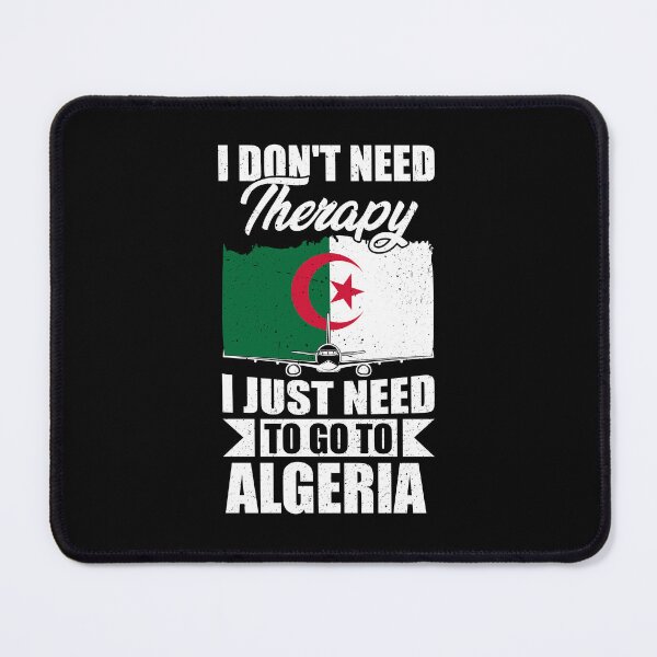 Item preview, I Don't Need Therapy I Just Need to Go to Algeria   designed and sold by GabbyKash.