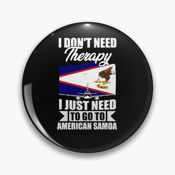Item preview, I Don't Need Therapy I Just Need to Go to American Samoa designed and sold by GabbyKash.