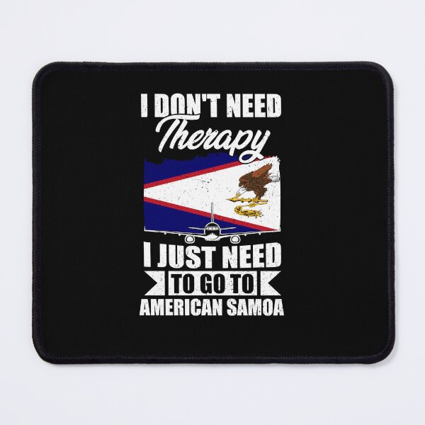 Item preview, I Don't Need Therapy I Just Need to Go to American Samoa designed and sold by GabbyKash.