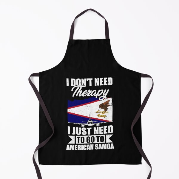 Item preview, I Don't Need Therapy I Just Need to Go to American Samoa designed and sold by GabbyKash.