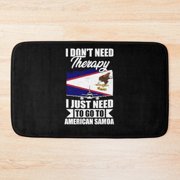 Item preview, I Don't Need Therapy I Just Need to Go to American Samoa designed and sold by GabbyKash.
